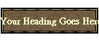 Your Heading Goes Here